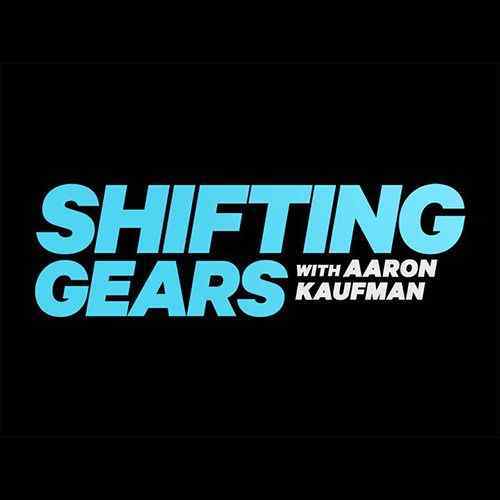 Shifting Gears with Aaron KaufmanB
